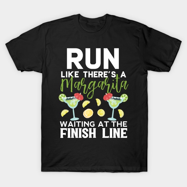 Run Like There's A Margarita Waiting At The Finish Line T-Shirt by Eugenex